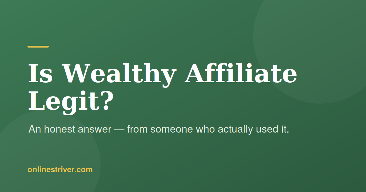 Is Wealthy Affiliate legit? An honest review by Peter of OnlineStriver