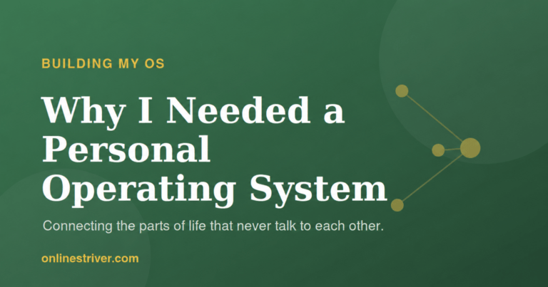 Why I Needed a Personal Operating System — Building My OS