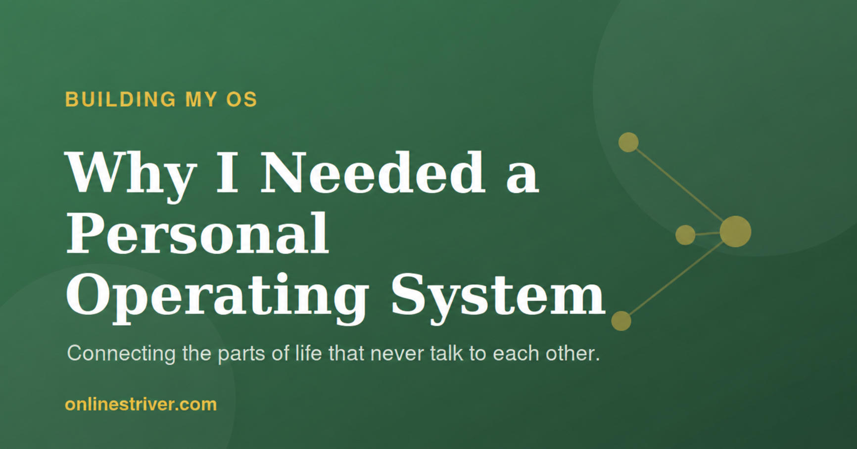 Why I Needed a Personal Operating System — Building My OS